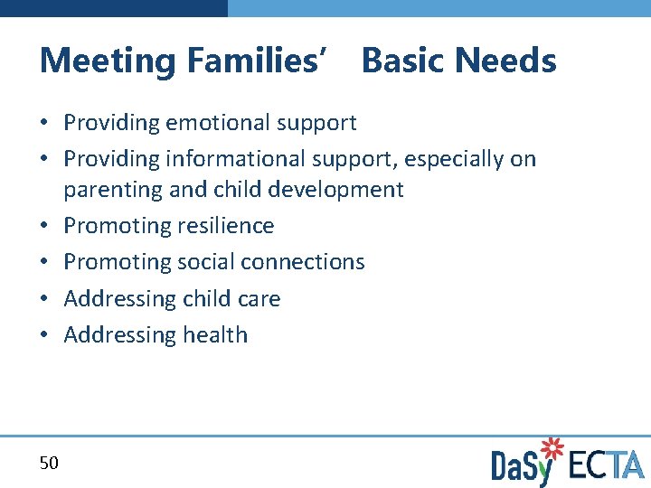 Meeting Families’ Basic Needs • Providing emotional support • Providing informational support, especially on