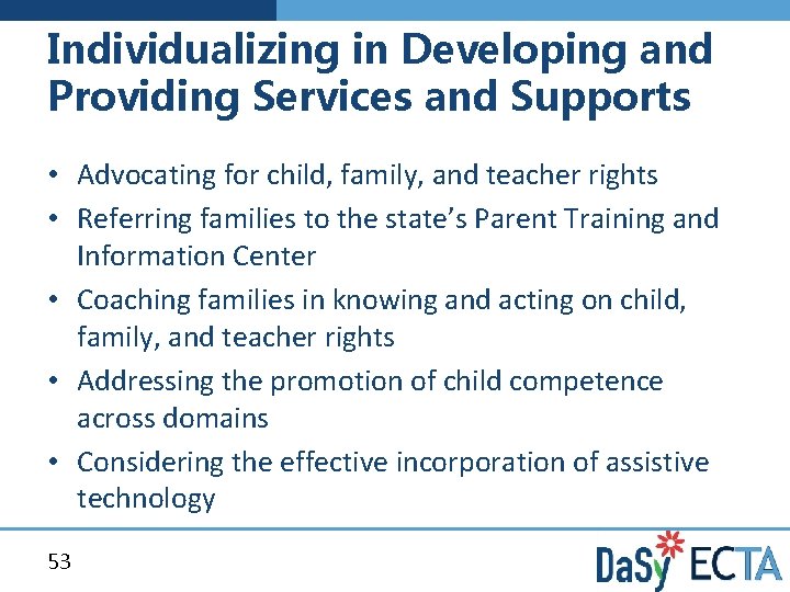 Individualizing in Developing and Providing Services and Supports • Advocating for child, family, and
