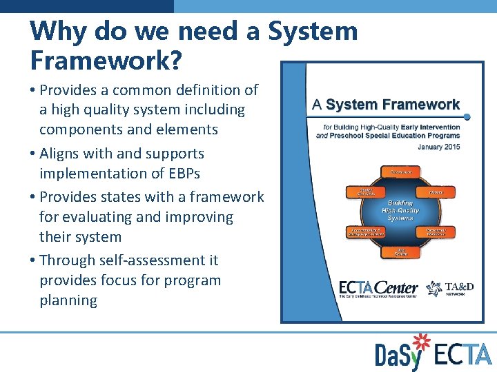 Why do we need a System Framework? • Provides a common definition of a