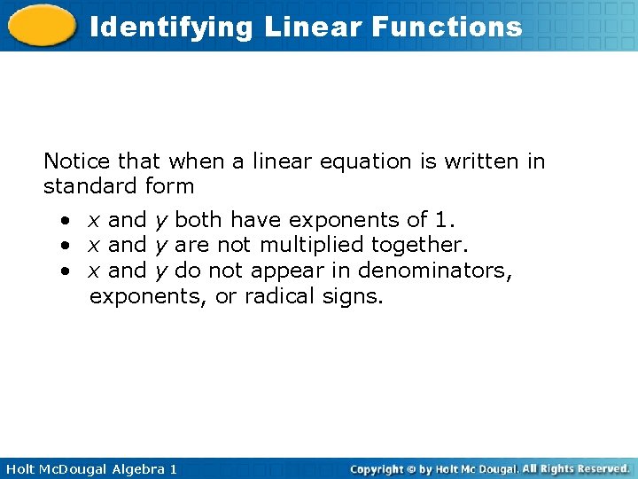 Identifying Linear Functions Notice that when a linear equation is written in standard form