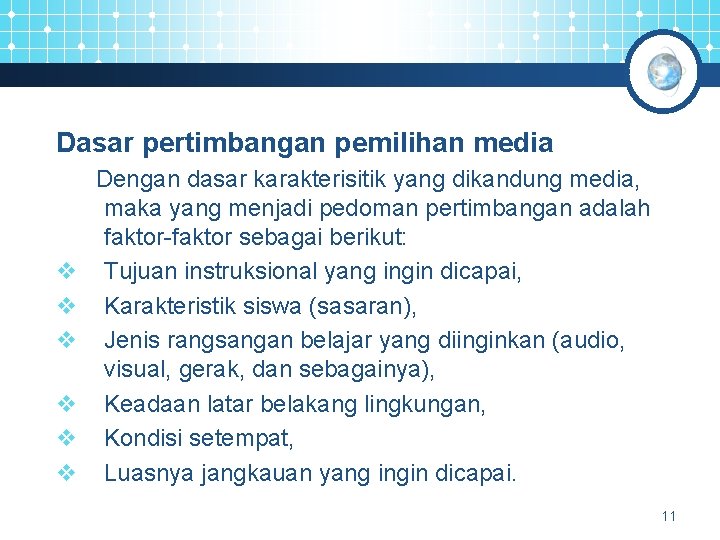 Dasar pertimbangan pemilihan media v v v Dengan dasar karakterisitik yang dikandung media, maka