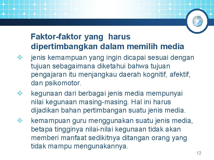 Faktor-faktor yang harus dipertimbangkan dalam memilih media v v v jenis kemampuan yang ingin