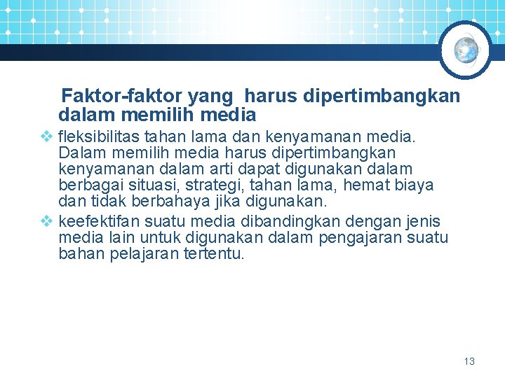 Faktor-faktor yang harus dipertimbangkan dalam memilih media v fleksibilitas tahan lama dan kenyamanan media.