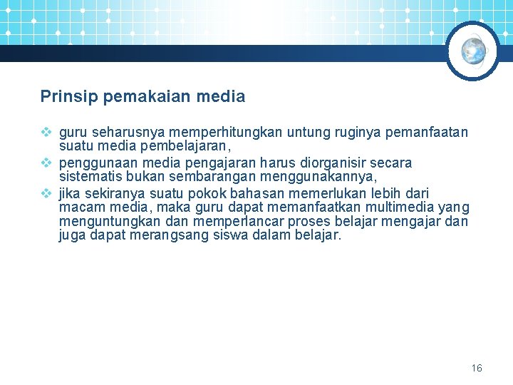 Prinsip pemakaian media v guru seharusnya memperhitungkan untung ruginya pemanfaatan suatu media pembelajaran, v