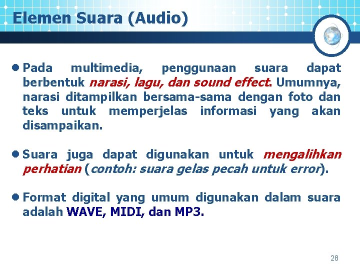 Elemen Suara (Audio) l Pada multimedia, penggunaan suara dapat berbentuk narasi, lagu, dan sound