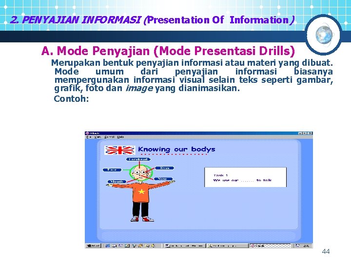 2. PENYAJIAN INFORMASI (Presentation Of Information) A. Mode Penyajian (Mode Presentasi Drills) Merupakan bentuk