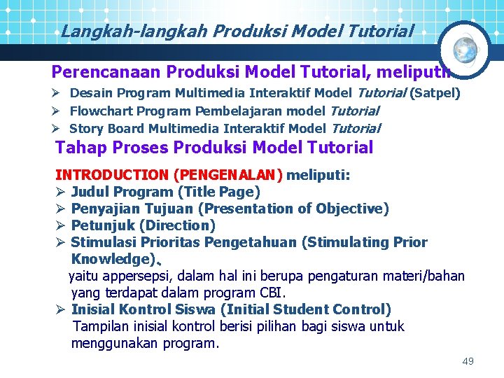 Langkah-langkah Produksi Model Tutorial Perencanaan Produksi Model Tutorial, meliputi: Ø Desain Program Multimedia Interaktif