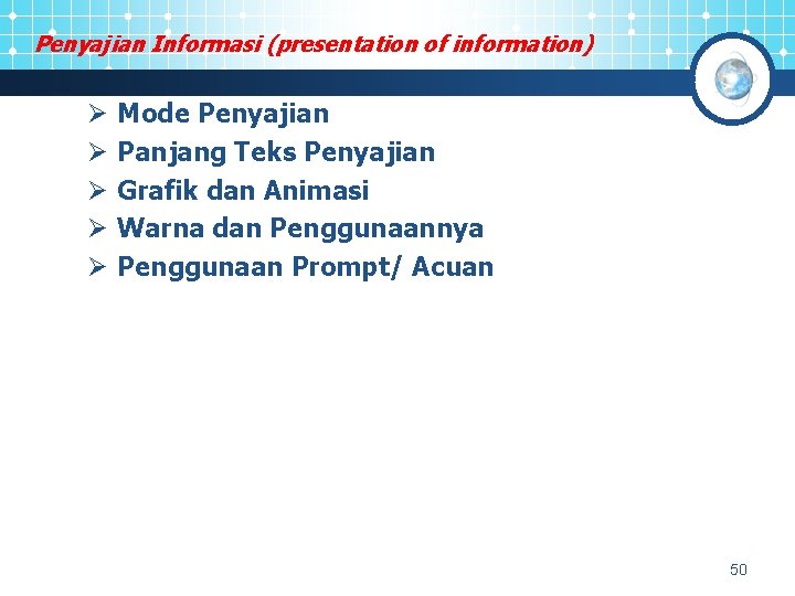 Penyajian Informasi (presentation of information) Ø Ø Ø Mode Penyajian Panjang Teks Penyajian Grafik