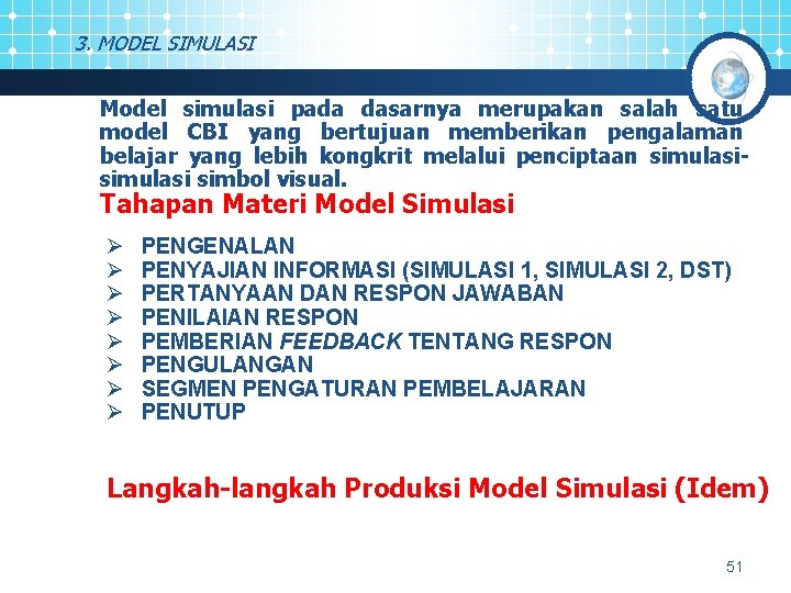 3. MODEL SIMULASI Model simulasi pada dasarnya merupakan salah satu model CBI yang bertujuan