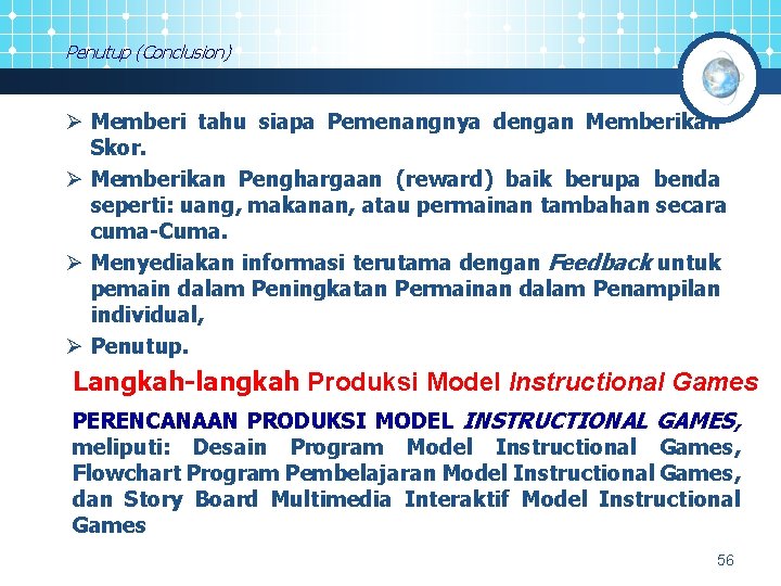 Penutup (Conclusion) Ø Memberi tahu siapa Pemenangnya dengan Memberikan Skor. Ø Memberikan Penghargaan (reward)