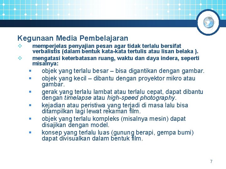 Kegunaan Media Pembelajaran v memperjelas penyajian pesan agar tidak terlalu bersifat verbalistis (dalam bentuk