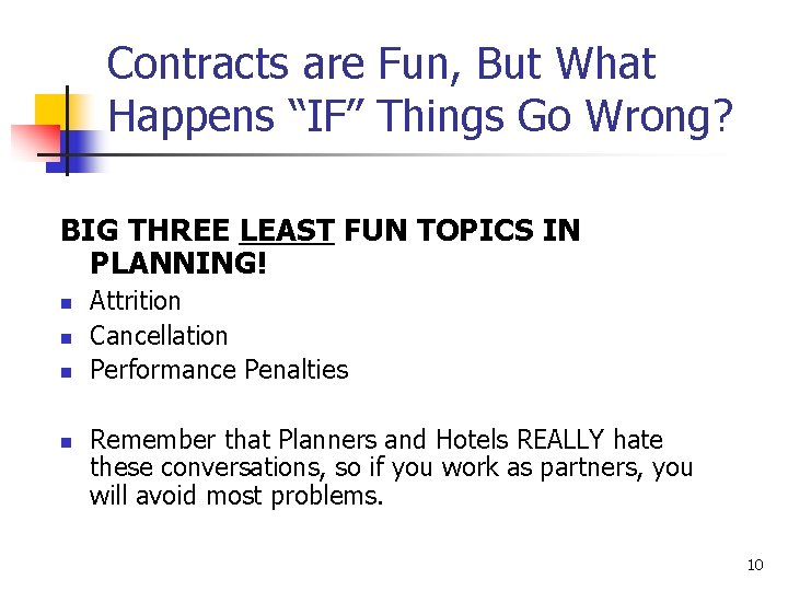 Contracts are Fun, But What Happens “IF” Things Go Wrong? BIG THREE LEAST FUN