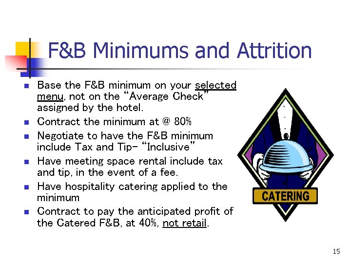 F&B Minimums and Attrition n n n Base the F&B minimum on your selected