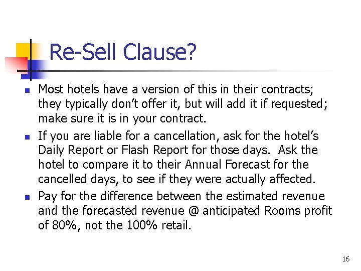 Re-Sell Clause? n n n Most hotels have a version of this in their