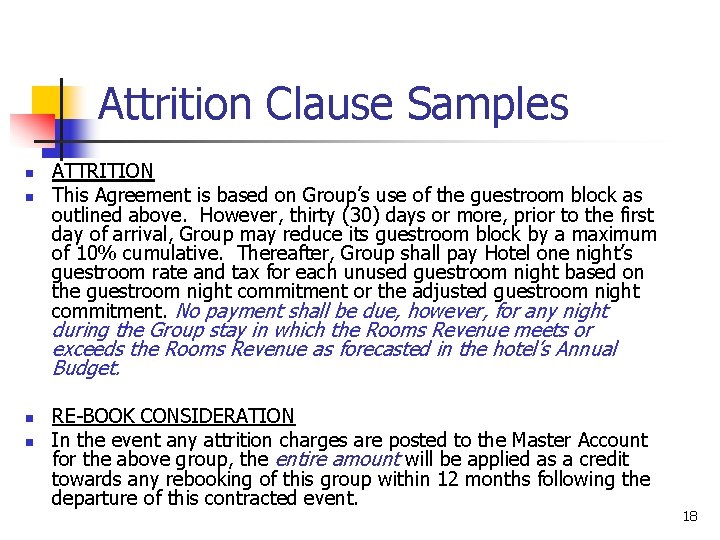 Attrition Clause Samples n n ATTRITION This Agreement is based on Group’s use of