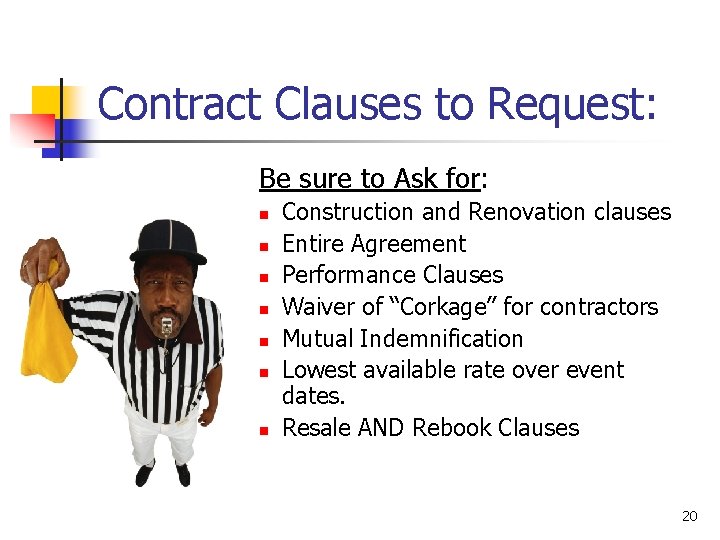 Contract Clauses to Request: Be sure to Ask for: n n n n Construction