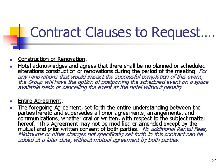 Contract Clauses to Request…. n n Construction or Renovation. Hotel acknowledges and agrees that