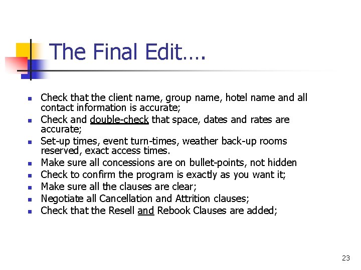 The Final Edit…. n n n n Check that the client name, group name,