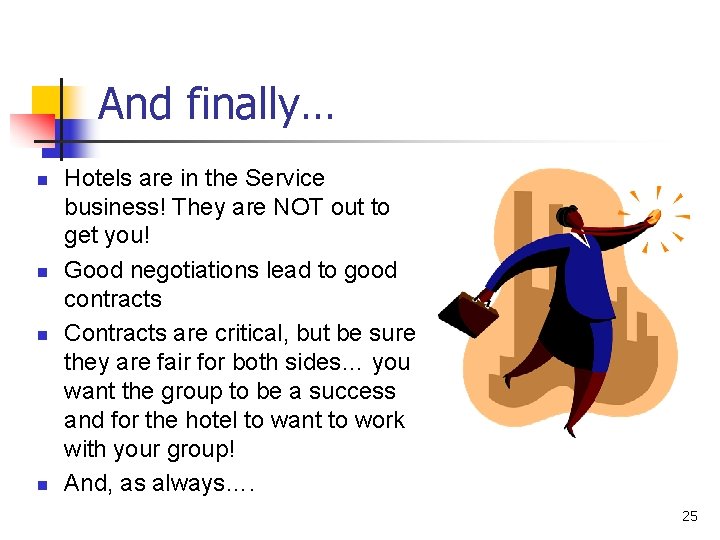 And finally… n n Hotels are in the Service business! They are NOT out