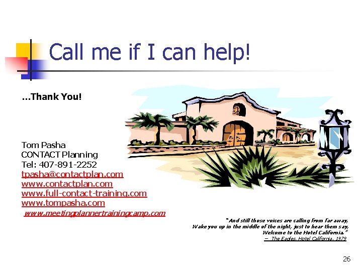 Call me if I can help! …Thank You! Tom Pasha CONTACT Planning Tel: 407