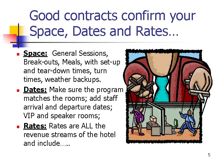 Good contracts confirm your Space, Dates and Rates… n n n Space: General Sessions,