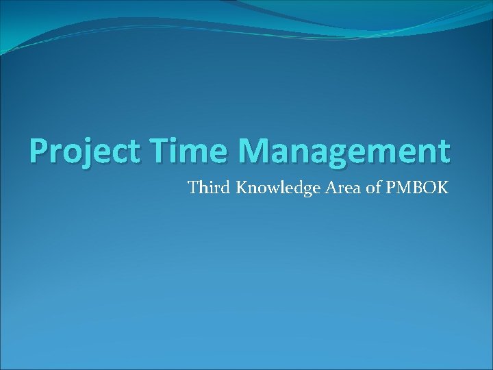 Project Time Management Third Knowledge Area of PMBOK 