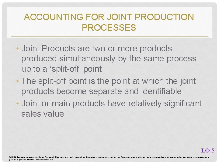 ACCOUNTING FOR JOINT PRODUCTION PROCESSES • Joint Products are two or more products produced