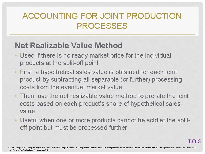 ACCOUNTING FOR JOINT PRODUCTION PROCESSES Net Realizable Value Method • Used if there is