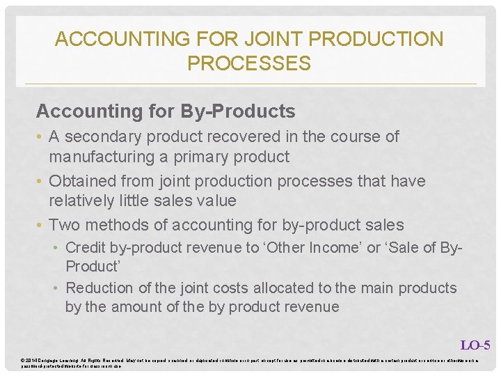 ACCOUNTING FOR JOINT PRODUCTION PROCESSES Accounting for By-Products • A secondary product recovered in