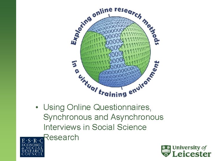  • Using Online Questionnaires, Synchronous and Asynchronous Interviews in Social Science Research 