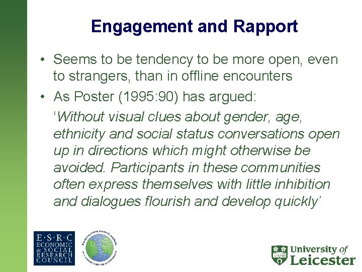 Engagement and Rapport • Seems to be tendency to be more open, even to