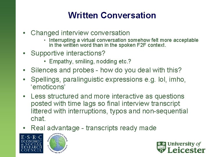 Written Conversation • Changed interview conversation • Interrupting a virtual conversation somehow felt more