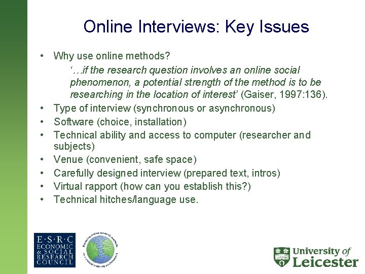 Online Interviews: Key Issues • Why use online methods? ‘…if the research question involves