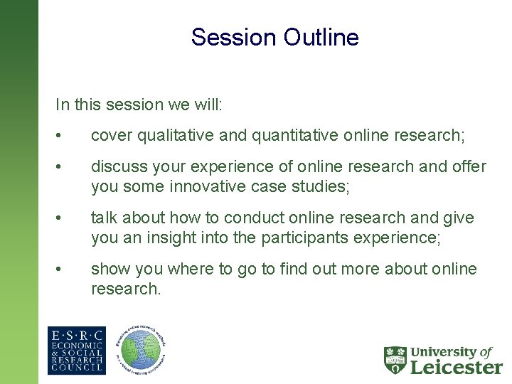 Session Outline In this session we will: • cover qualitative and quantitative online research;