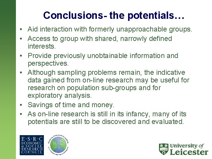 Conclusions- the potentials… • Aid interaction with formerly unapproachable groups. • Access to group