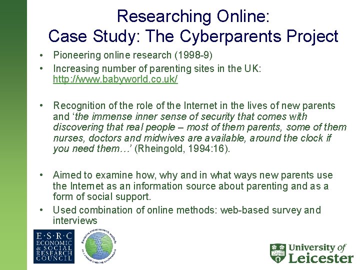 Researching Online: Case Study: The Cyberparents Project • Pioneering online research (1998 -9) •