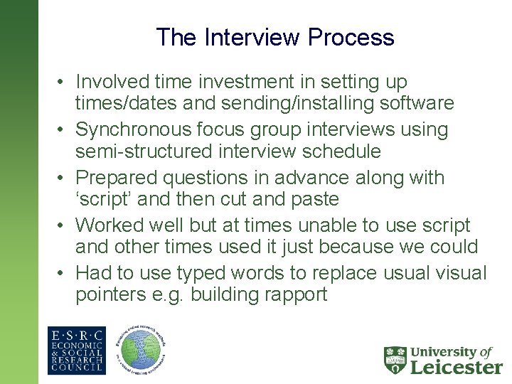 The Interview Process • Involved time investment in setting up times/dates and sending/installing software