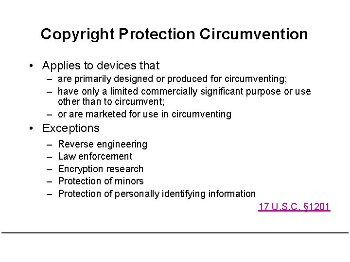 Copyright Protection Circumvention • Applies to devices that – are primarily designed or produced