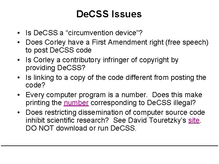 De. CSS Issues • Is De. CSS a “circumvention device”? • Does Corley have