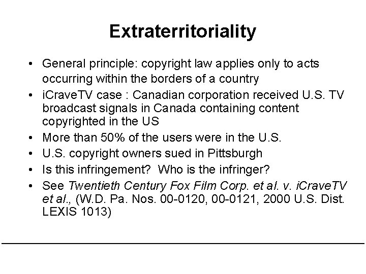 Extraterritoriality • General principle: copyright law applies only to acts occurring within the borders