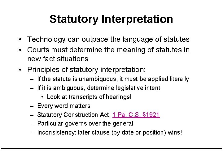 Statutory Interpretation • Technology can outpace the language of statutes • Courts must determine