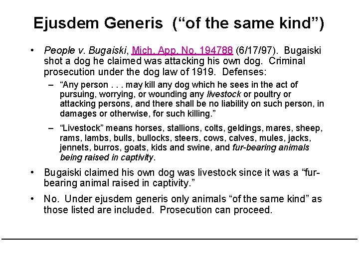 Ejusdem Generis (“of the same kind”) • People v. Bugaiski, Mich. App. No. 194788