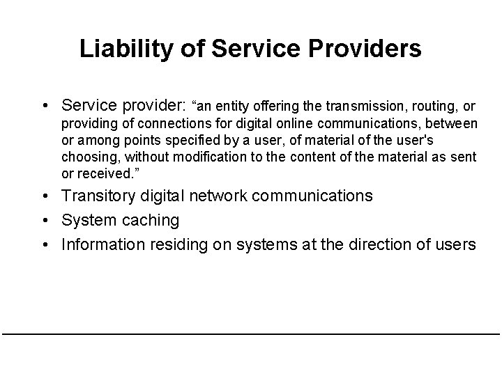 Liability of Service Providers • Service provider: “an entity offering the transmission, routing, or