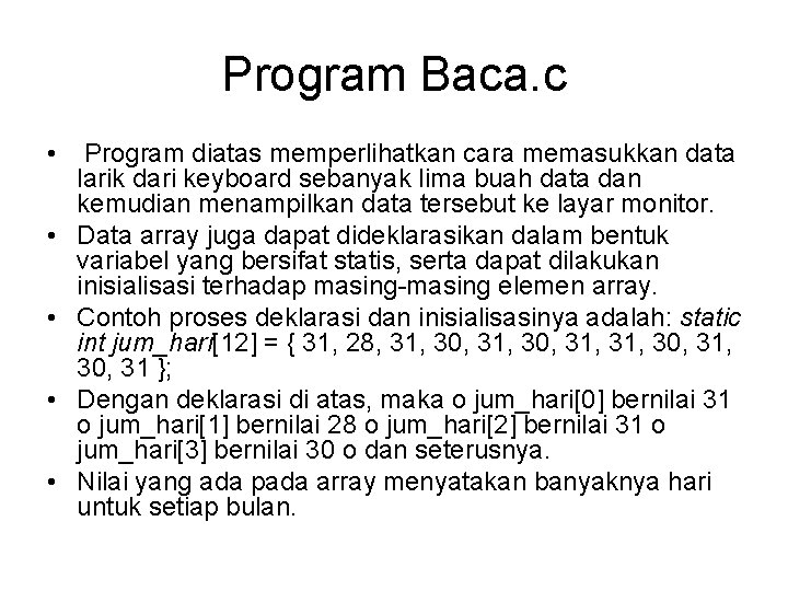 Program Baca. c • • • Program diatas memperlihatkan cara memasukkan data larik dari