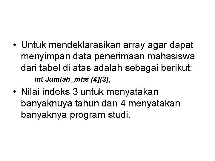  • Untuk mendeklarasikan array agar dapat menyimpan data penerimaan mahasiswa dari tabel di