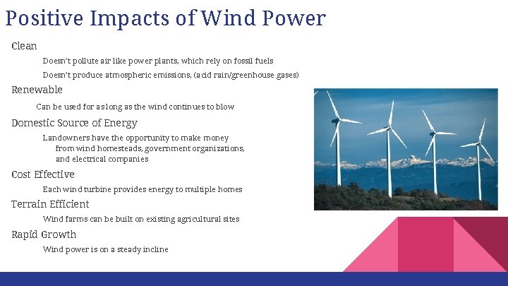 Positive Impacts of Wind Power Clean Doesn’t pollute air like power plants, which rely