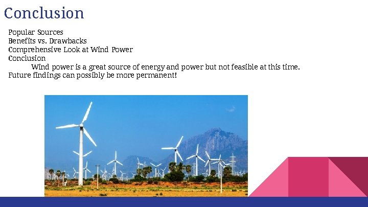 Conclusion Popular Sources Benefits vs. Drawbacks Comprehensive Look at Wind Power Conclusion Wind power