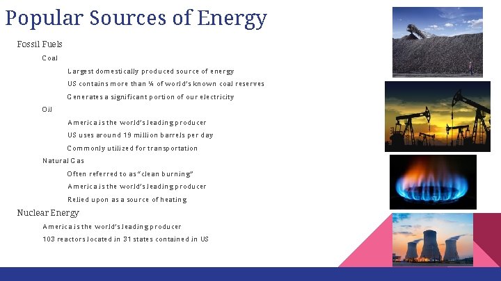 Popular Sources of Energy Fossil Fuels Coal Largest domestically produced source of energy US