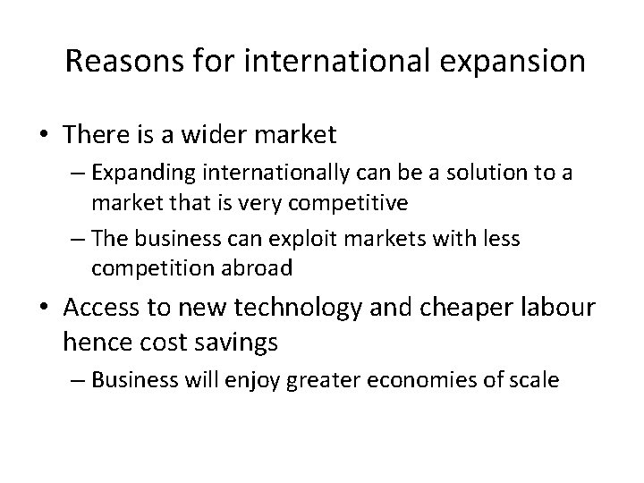  Reasons for international expansion • There is a wider market – Expanding internationally