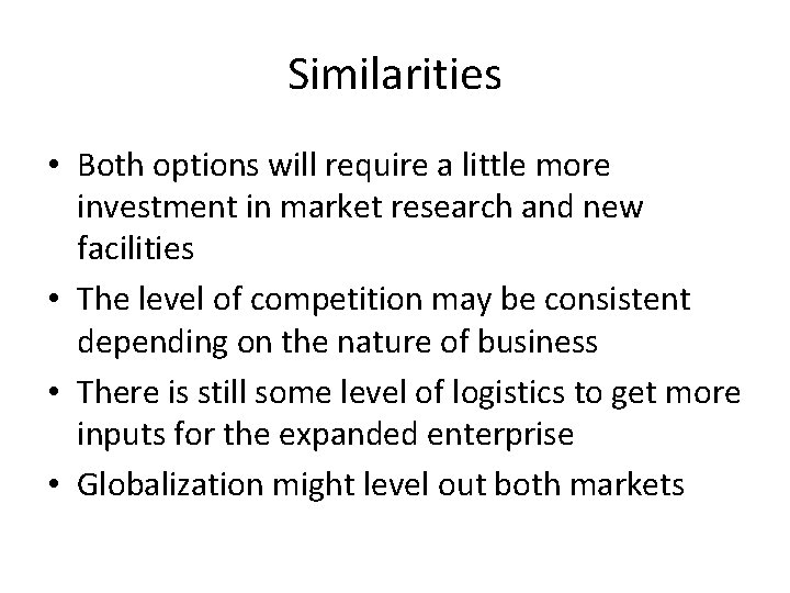 Similarities • Both options will require a little more investment in market research and